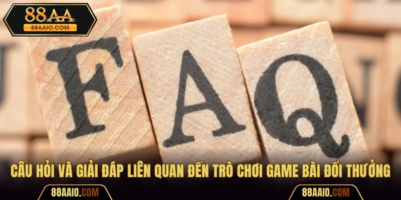 Câu hỏi và giải đáp liên quan đến trò chơi
