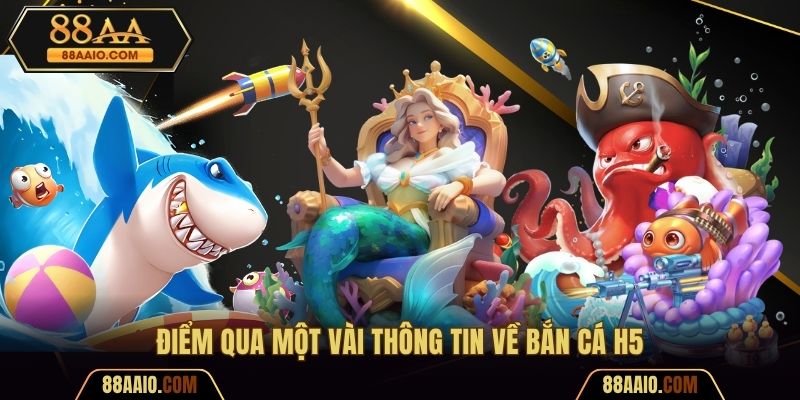 Điểm qua một vài thông tin về bắn cá H5