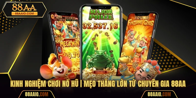 Kinh nghiệm chơi nổ hũ là nhận diện "chu kỳ" của game
