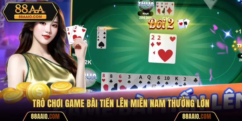 Trò chơi Tiến Lên Miền Nam thưởng lớn