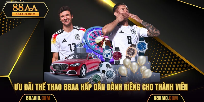Ưu đãi thể thao 88AA hấp dẫn dành riêng cho thành viên